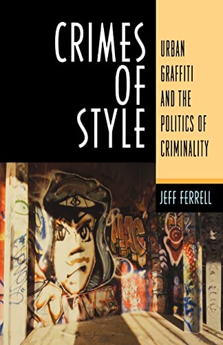 Beispielbild fr Crimes of Style : Urban Graffiti and the Politics of Criminality zum Verkauf von Better World Books