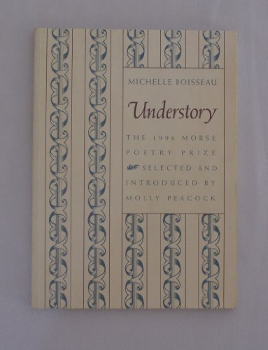 Understory (Samuel French Morse Poetry Prize) (9781555532864) by Boisseau, Michelle