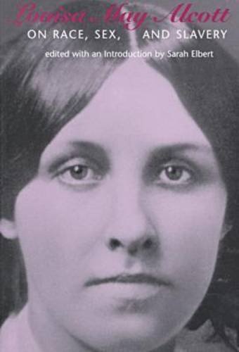 Beispielbild fr Louisa May Alcott On Race, Sex, And Slavery zum Verkauf von Ergodebooks