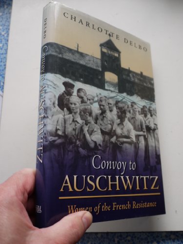 Stock image for Convoy To Auschwitz: Women of the French Resistance (Women's Life Writings from Around the World) for sale by Half Price Books Inc.