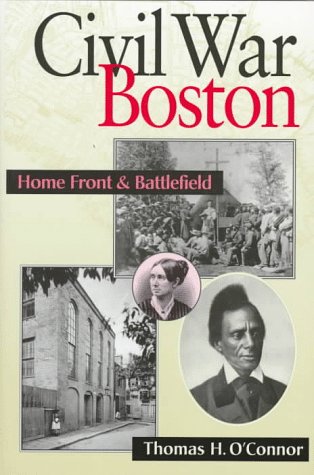 CIVIL WAR BOSTON: Home Front and Battlefield