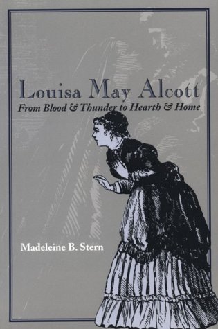 Stock image for Louisa May Alcott : From Blood and Thunder to Hearth and Home for sale by Better World Books