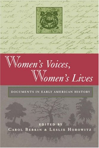 Beispielbild fr Women's Voices, Women's Lives: Documents in Early American History zum Verkauf von SecondSale