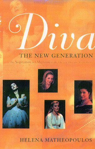 Beispielbild fr Diva : The New Generation - The Sopranos and Mezzos of the Decade Discuss Their Roles zum Verkauf von Better World Books