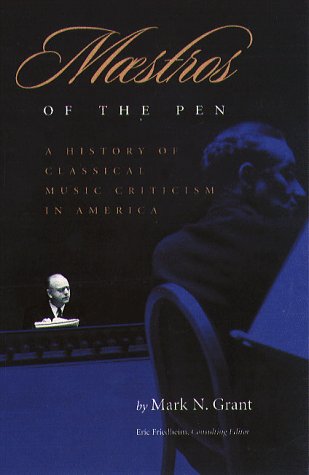 Beispielbild fr Maestros of the Pen : A History of Classical Music Criticism in America zum Verkauf von Better World Books
