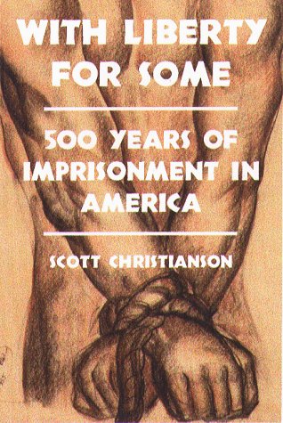 Stock image for With Liberty for Some : 500 Years of Imprisonment in America for sale by Better World Books