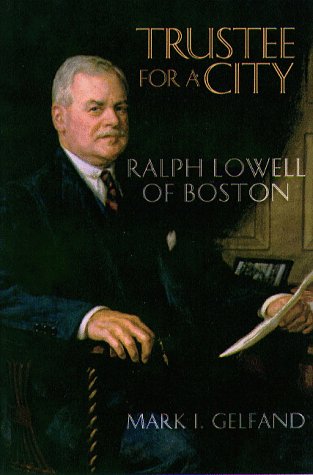 Trustee for a City: Ralph Lowell of Boston