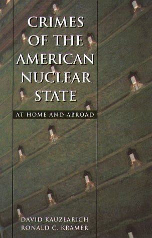 9781555533717: Crimes of the American Nuclear State: At Home and Abroad (Northeastern Series on Transnational Crime)