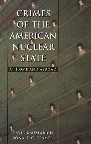 Stock image for Crimes of the American Nuclear State: At Home and Abroad (New England Series In Transnat'l Crime) for sale by SAVERY BOOKS