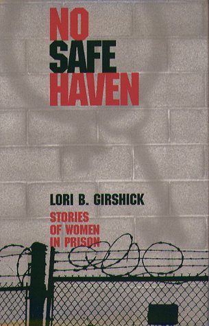 Stock image for No Safe Haven : Stories of Women in Prison for sale by Better World Books