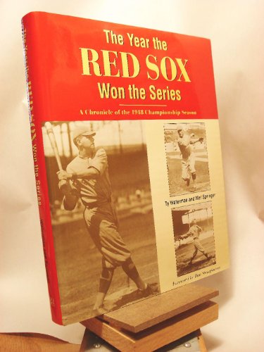 Stock image for The Year the Red Sox Won the Series : A Chronicle of the 1918 Championship Season for sale by Better World Books