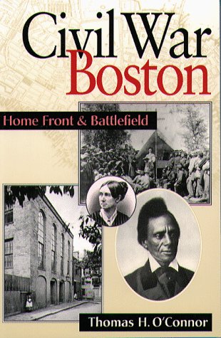 Beispielbild fr Civil War Boston: Homefront and Battlefield zum Verkauf von Bluestocking Books