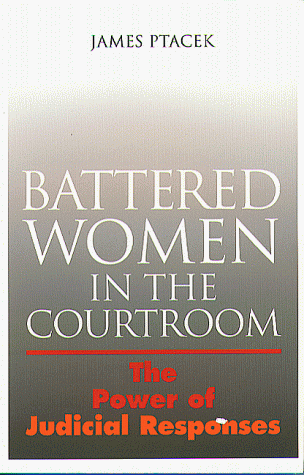 Stock image for Battered Women In The Courtroom: The Power of Judicial Responses (Northeastern Series on Gender, Crime, and Law) for sale by Midtown Scholar Bookstore