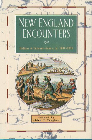 Stock image for New England Encounters: Indians & Euroamericans, Ca. 1600-1850 for sale by The Country Bookshop [Member VABA]