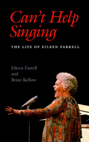 Imagen de archivo de Can't Help Singing: The Life of Eileen Farrell a la venta por Open Books