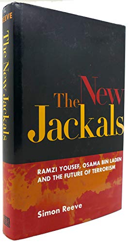 Stock image for The New Jackals: Ramzi Yousef, Osama Bin Laden, and the Future of Terrorism for sale by Callaghan Books South