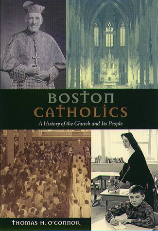 Beispielbild fr Boston Catholics: A History of the Church and Its People zum Verkauf von Wonder Book