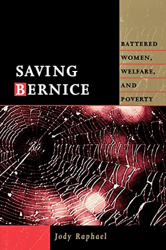 Stock image for Saving Bernice: Battered Women, Welfare, and Poverty (Northeastern Series on Gender, Crime, and Law) for sale by More Than Words