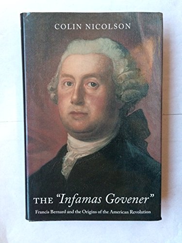 Imagen de archivo de The "Infamas Govener": Francis Bernard and the Origins of the American Revolution a la venta por SecondSale