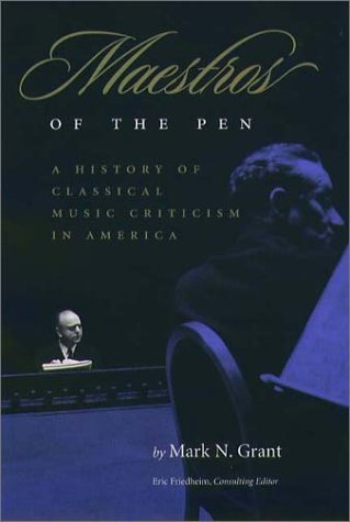 Beispielbild fr Maestros Of The Pen: A History of Classical Music Criticism in America zum Verkauf von Kloof Booksellers & Scientia Verlag