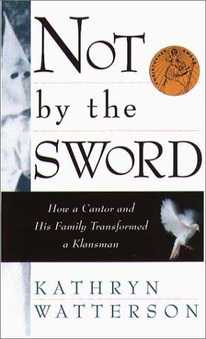 Stock image for Not by the Sword: How a Cantor and His Family Transformed a Klansman for sale by HPB-Red