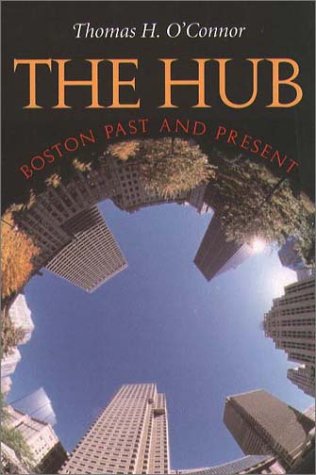 Imagen de archivo de The Hub: Boston Past and Present a la venta por BooksRun