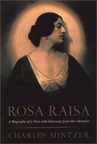 Stock image for Rosa Raisa: A Biography of a Diva with Selections from Her Memoirs for sale by Books of the Smoky Mountains