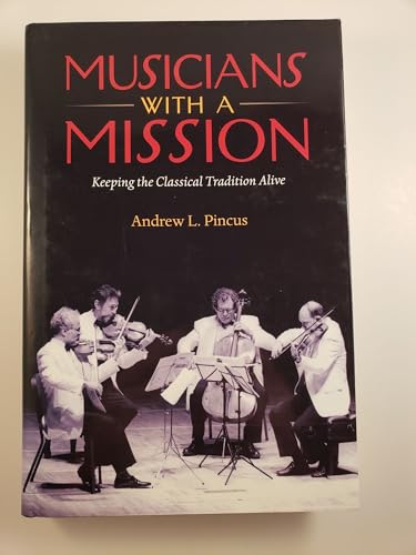 9781555535162: Musicians with a Mission: Keeping the Classical Tradition Alive