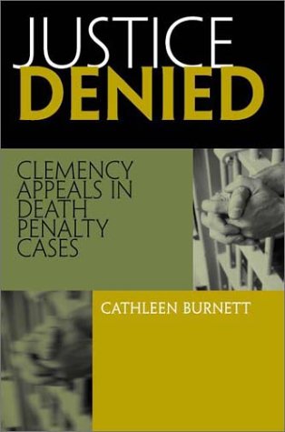 Beispielbild fr Justice Denied : Clemency Appeals in Death Penalty Cases zum Verkauf von Better World Books