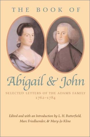 Beispielbild fr The Book of Abigail and John: Selected Letters of the Adams Family: 1762-1784 zum Verkauf von POQUETTE'S BOOKS