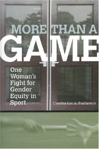 Imagen de archivo de More Than a Game: One Woman's Fight for Gender Equity in sport a la venta por Books of the Smoky Mountains