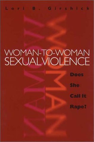 Stock image for Woman-To-Woman Sexual Violence: Does She Call It Rape? (The Northeastern Series on Gender, Crime, and the Law) for sale by GF Books, Inc.