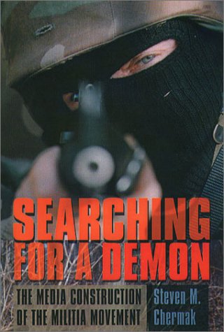Stock image for Searching for a Demon: The Media Construction of the Militia Movement for sale by Irish Booksellers