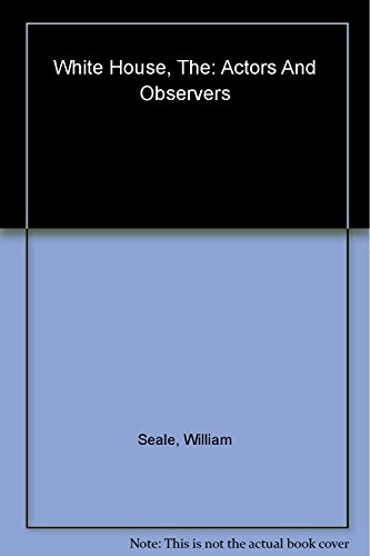Stock image for The White House: Actors and Observers for sale by Wonder Book