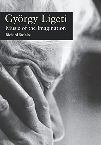 9781555535513: Gyrgy Ligeti: Music of the Imagination