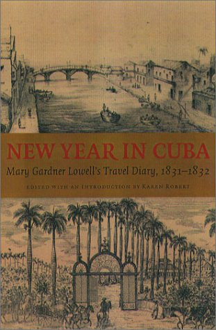 Beispielbild fr New Year in Cuba: Mary Gardner Lowell's Travel Diary, 1831-1832 (New England Diary Series) zum Verkauf von Books of the Smoky Mountains