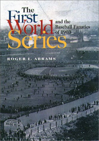 9781555535612: The First World Series and the Baseball Fanatics of 1903