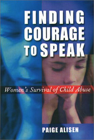 Beispielbild fr Finding Courage to Speak: Women's Survival of Child Abuse zum Verkauf von Wonder Book