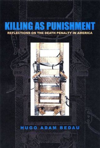 Killing as Punishment: Reflections on the Death Penalty in America (9781555535957) by Bedau, Hugo Adam