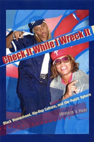 9781555536084: Check It While I Wreck It: Black Womanhood, Hip-Hop Culture, and the Public Sphere