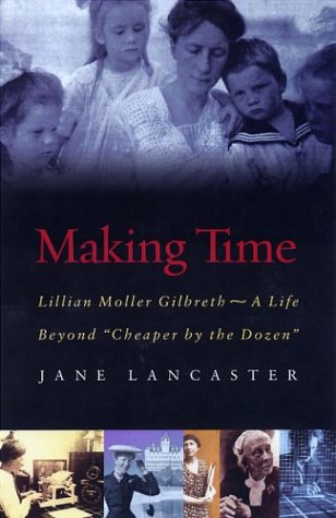 Beispielbild fr Making Time : Lillian Moller Gilbreth -- A Life Beyond Cheaper by the Dozen zum Verkauf von Better World Books