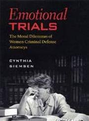Stock image for Emotional Trials : Moral Dilemmas of Women Criminal Defense Attorneys for sale by Better World Books: West