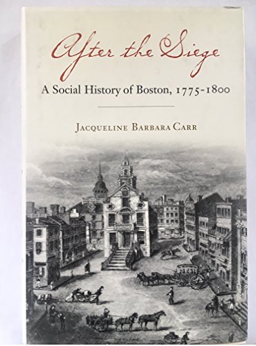 Stock image for After the Siege: A Social History of Boston, 1775-1800 for sale by ThriftBooks-Atlanta