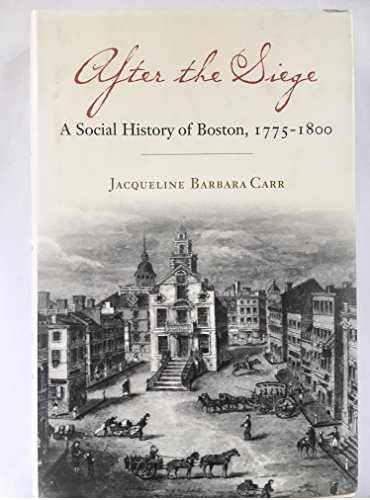

After the Siege: A Social History of Boston, 1775-1800 [signed] [first edition]