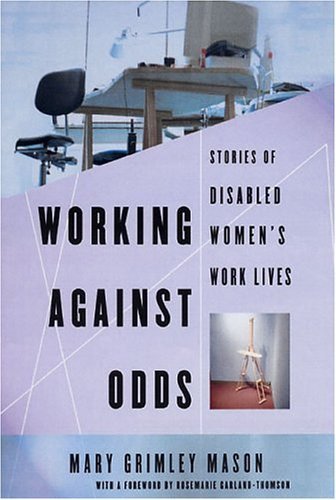 Stock image for Working Against Odds: Stories of Disabled Women's Work Lives for sale by Ergodebooks