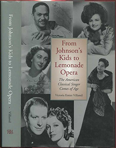 Beispielbild fr From Johnson's Kids to Lemonade Opera : The American Classical Singer Comes of Age zum Verkauf von Better World Books