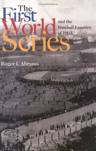 Beispielbild fr The First World Series and the Baseball Fanatics of 1903 zum Verkauf von BOOK'EM, LLC