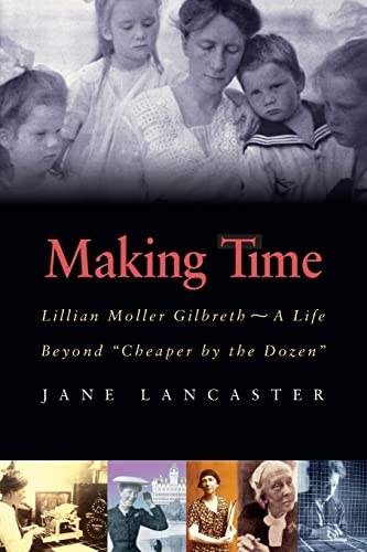 9781555536527: Making Time: Lillian Moller Gilbreth -- A Life Beyond "Cheaper by the Dozen"