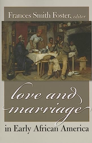 Love And Marriage In Early African America.