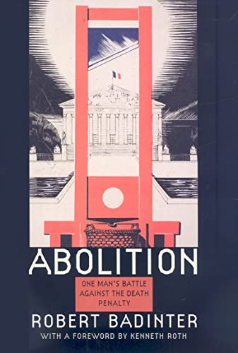 Abolition: One Manâ€™s Battle Against the Death Penalty (9781555536923) by Badinter, Robert